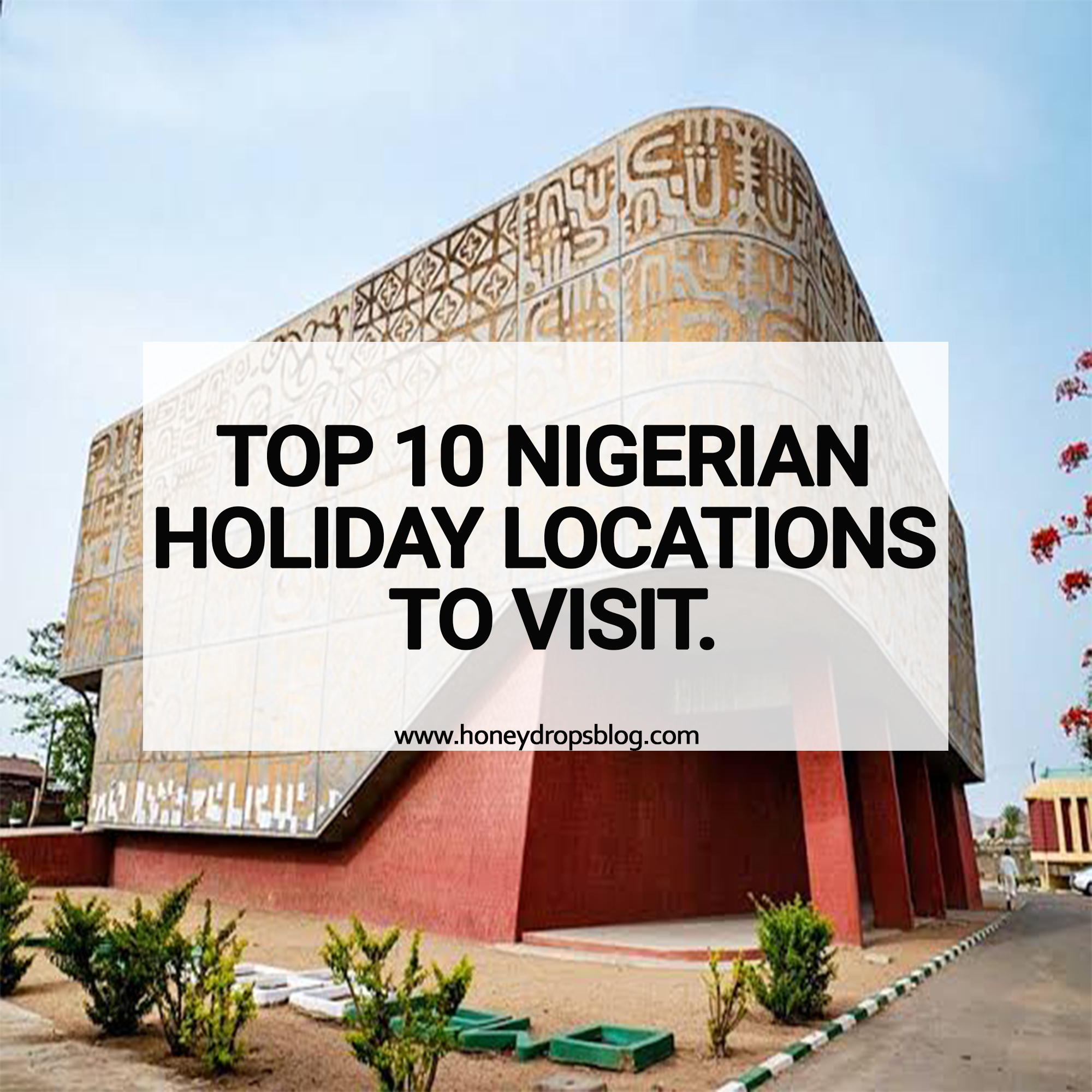 Top 10 Nigerian Holiday Locations To Visit