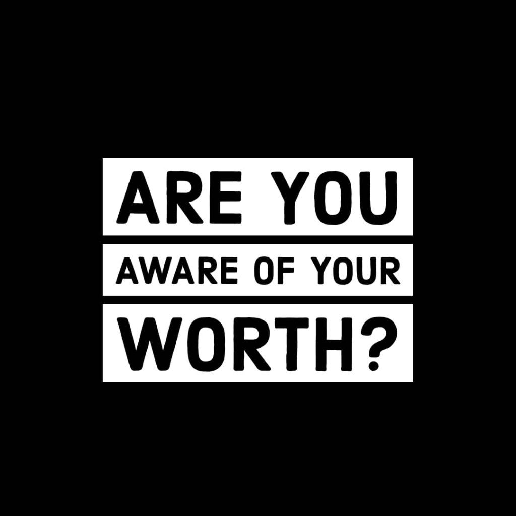 THE VALUE OF MAN 5 are you aware of ypour worth?