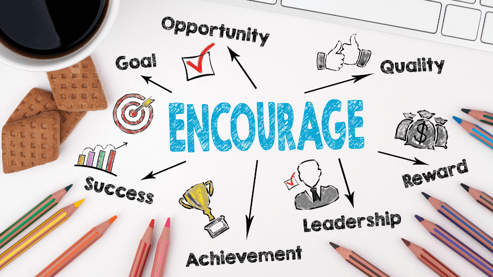 ENCOURAGE OTHERS AND BE ENCOURAGED 2 ENCOURAGE OTHERS AND BE ENCOURAGED